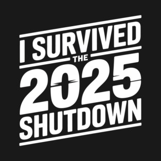 I Survived the 2025 Shutdown T-Shirt