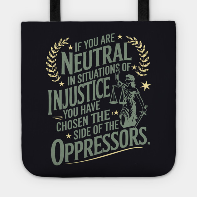 If You Are Neutral In Situations Of Injustice Tote by Charles's Store 8