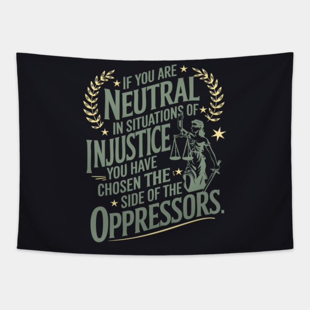 If You Are Neutral In Situations Of Injustice Tapestry by Charles's Store 8