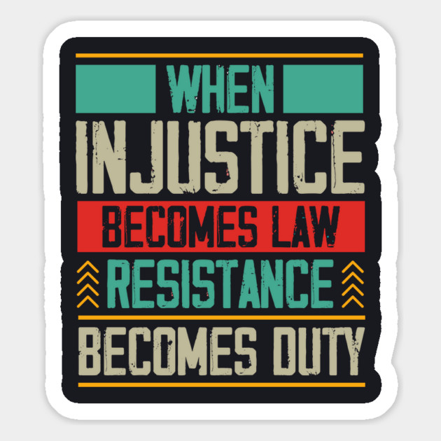When Injustice Becomes Law Resistance Becomes Duty Magnet by Charles's Store 8
