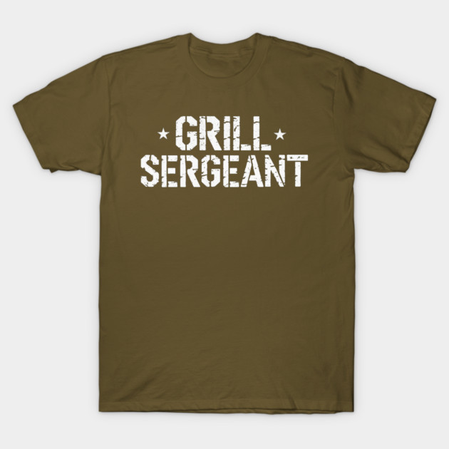 Grill Sergeant T-Shirt by faithfamilyhomedesigns