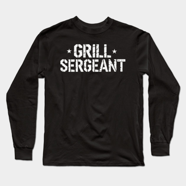 Grill Sergeant Long Sleeve T-Shirt by faithfamilyhomedesigns