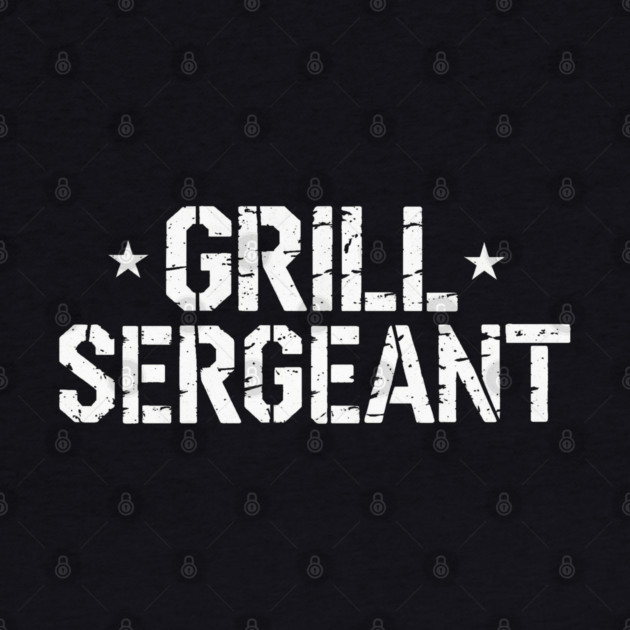 Grill Sergeant by faithfamilyhomedesigns
