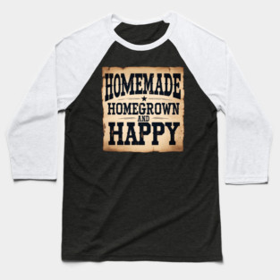Homemade, Homegrown, & Happy Baseball T-Shirt