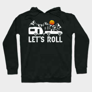 Let's Roll Funny Camping Trailer RV Camper Men Women Hoodie