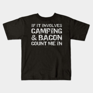 If It Involves Camping & Bacon Count Me In Funny Men Women Kids T-Shirt