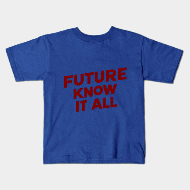 Future Know it All Kids T-Shirt by faithfamilyhomedesigns