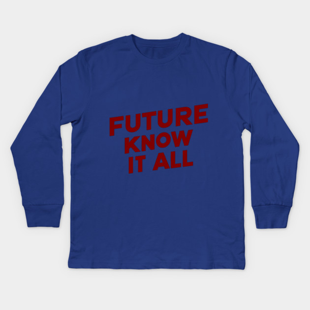 Future Know it All Kids Long Sleeve T-Shirt by faithfamilyhomedesigns