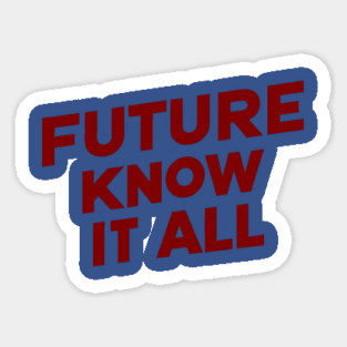 Future Know it All Sticker