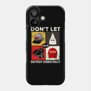 Don’t Let Hate Destroy Democracy Anti Fascist Vintage Phone Case