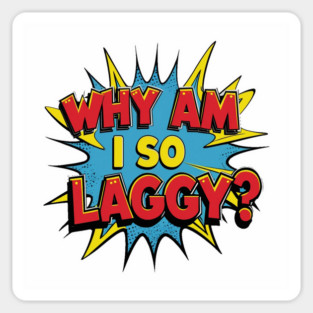 Why Am I So Laggy Sticker