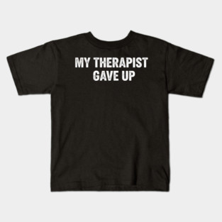 My Therapist Gave Up Retro Texture Kids T-Shirt