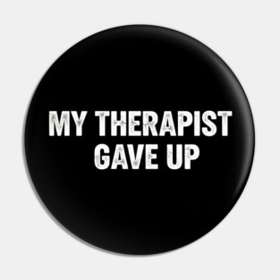 My Therapist Gave Up Retro Texture Pin