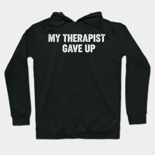 My Therapist Gave Up Retro Texture Hoodie