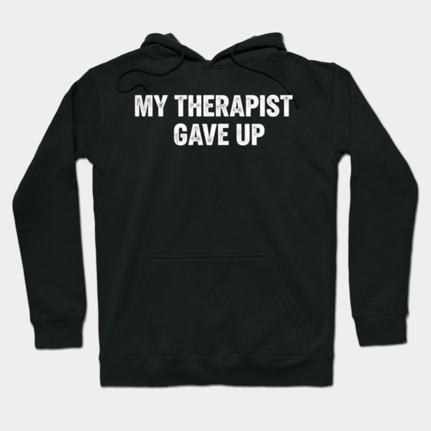 My Therapist Gave Up Retro Texture Hoodie by ArtistTee ⭐⭐⭐⭐⭐
