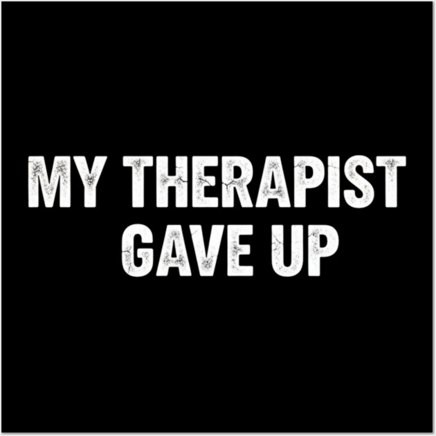 My Therapist Gave Up Retro Texture Wall Art by ArtistTee ⭐⭐⭐⭐⭐