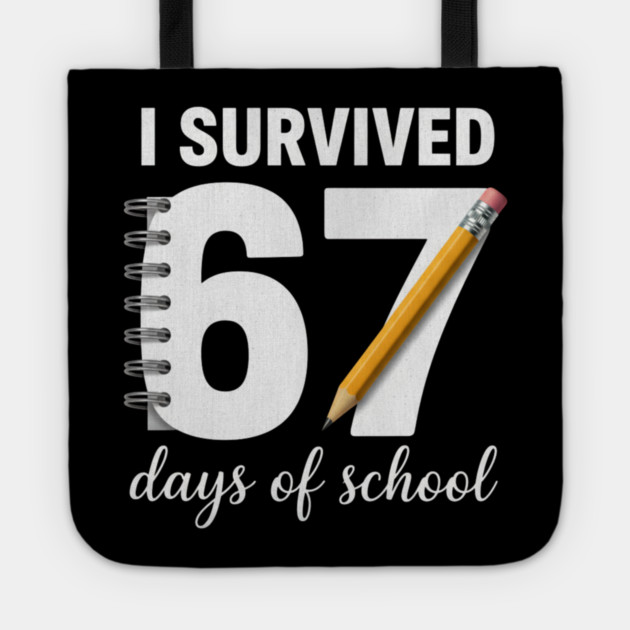 I Survived 67 Days of School Tote by ArtistTee ⭐⭐⭐⭐⭐
