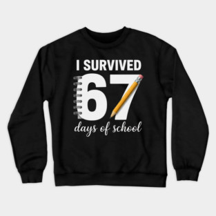 I Survived 67 Days of School Crewneck Sweatshirt