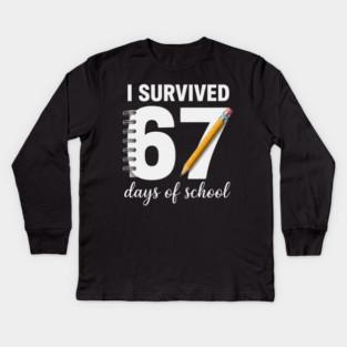 I Survived 67 Days of School Kids Long Sleeve T-Shirt