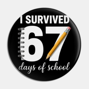 I Survived 67 Days of School Pin