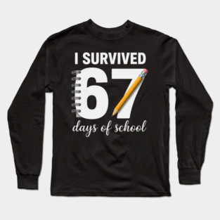 I Survived 67 Days of School Long Sleeve T-Shirt