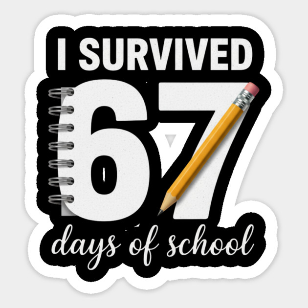 I Survived 67 Days of School Sticker by ArtistTee ⭐⭐⭐⭐⭐