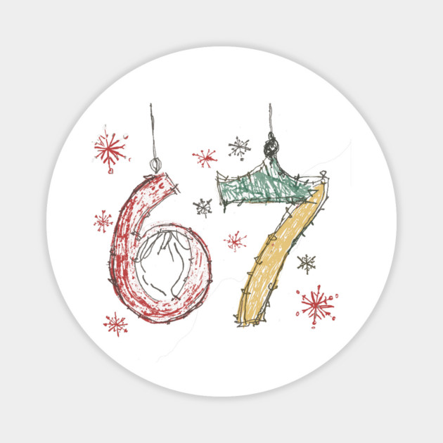 67-Christmas-6-7 Meme-Holiday-Gen-Alpha-Slang Magnet by JessArty