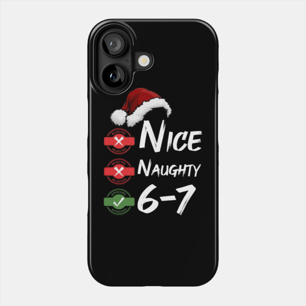 6-7 Meme Christmas – Nice or Naughty? Funny Holiday Brain Rot Phone Case by Db Printed