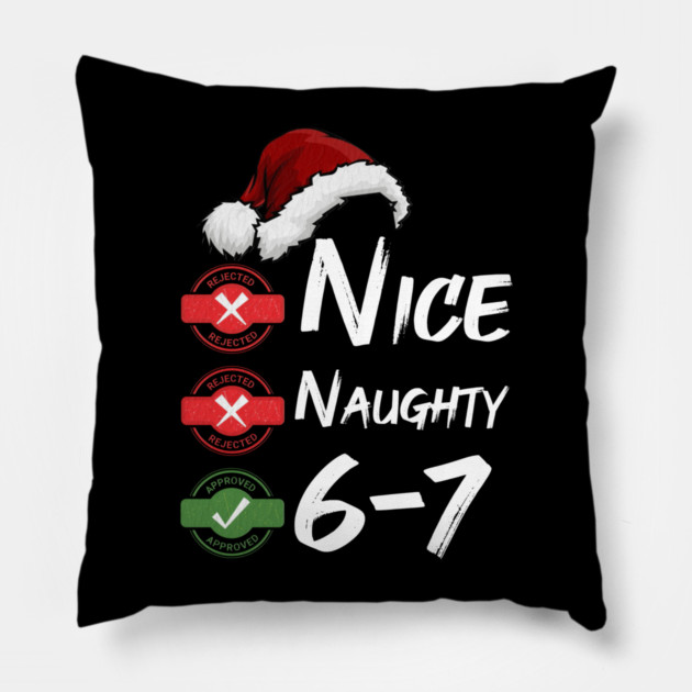 6-7 Meme Christmas – Nice or Naughty? Funny Holiday Brain Rot Pillow by Db Printed