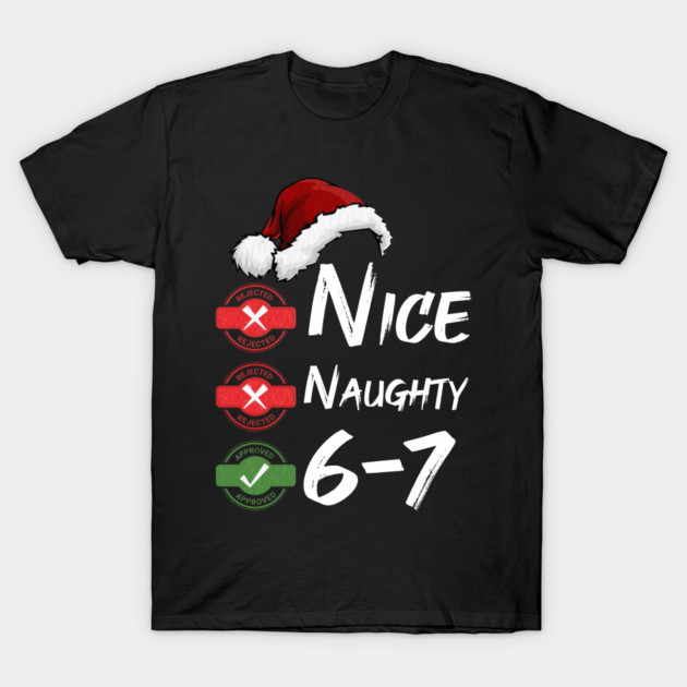 6-7 Meme Christmas – Nice or Naughty? Funny Holiday Brain Rot T-Shirt by Db Printed