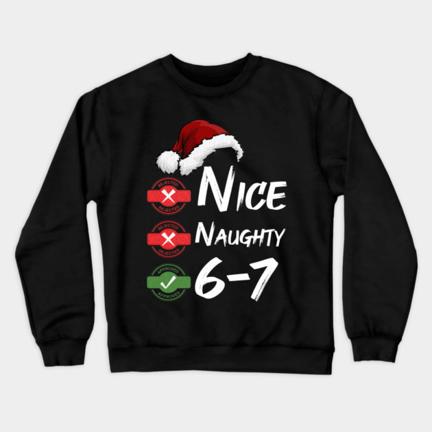 6-7 Meme Christmas – Nice or Naughty? Funny Holiday Brain Rot Crewneck Sweatshirt by Db Printed