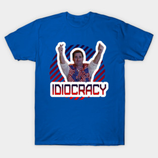 Idiocracy T-Shirt