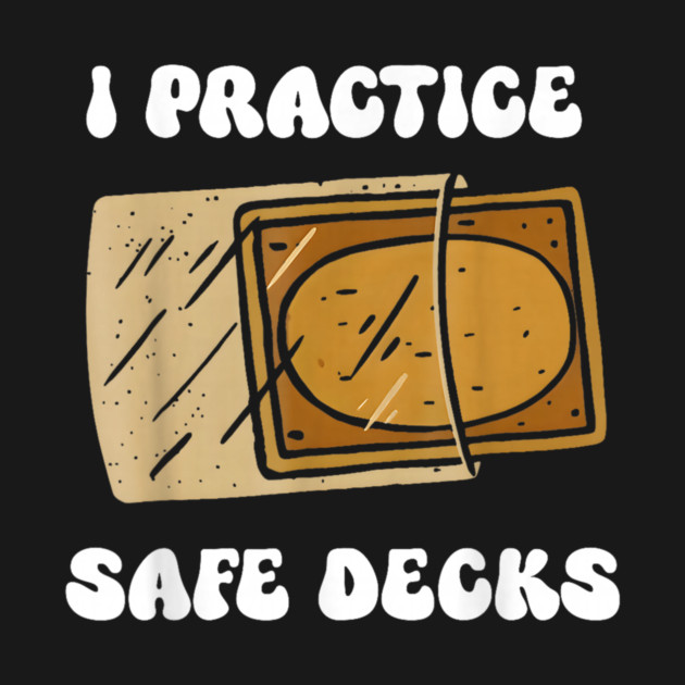 I Practice Safe Decks Funny Saying Quote Men Women by Animal buny
