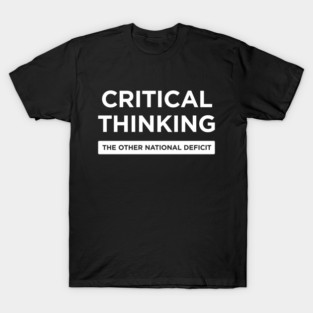 Critical Thinking Sarcastic Funny Graphic T-Shirt