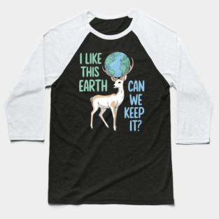 I Like This Earth Can We Keep It Deer Earth Day Baseball T-Shirt