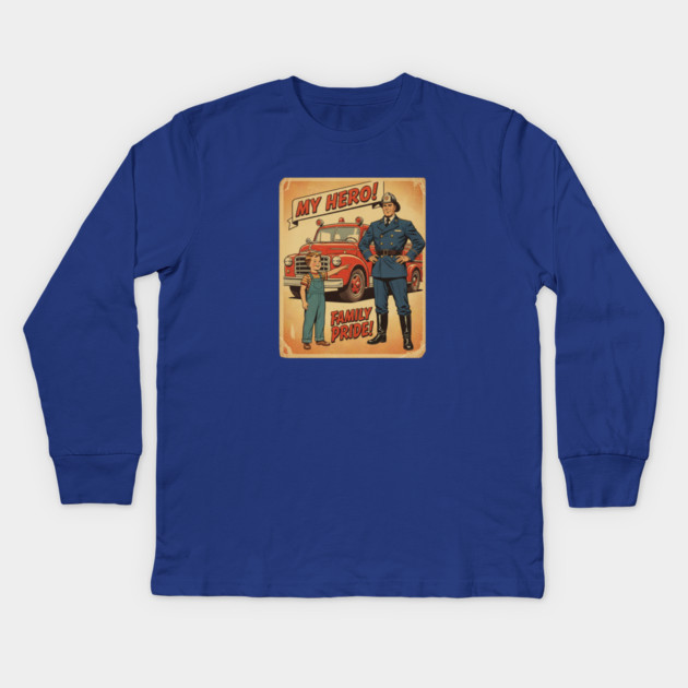 "My Dad’s a Firefighter — My Hero in Every Alarm!" Kids Long Sleeve T-Shirt by  Shift Happens: Gear for the Ones Who Keep It Moving
