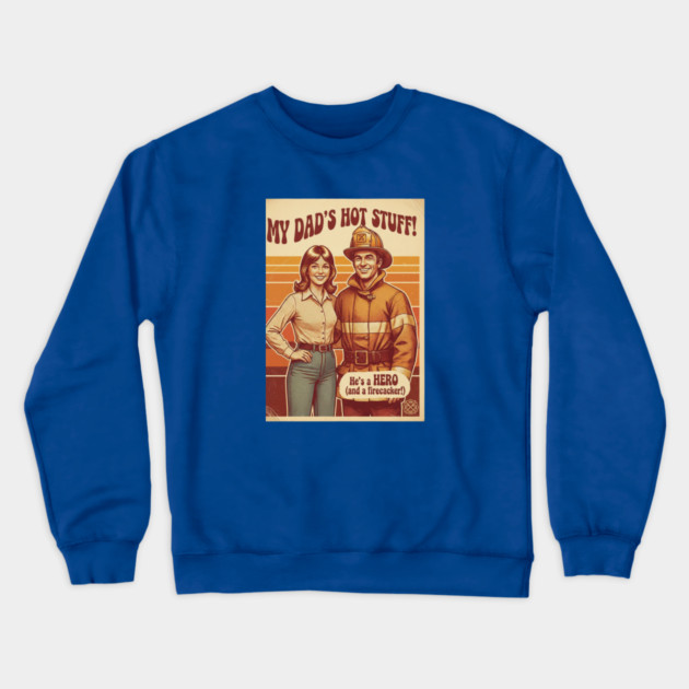 Proud Daughter of a Firefighter | Retro 70s Funny Family Design Crewneck Sweatshirt by  Shift Happens: Gear for the Ones Who Keep It Moving