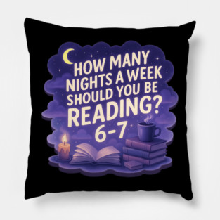 How Many Nights a Week Should You Read 67 book dream style Pillow