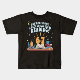 How Many Nights A Week Should You Be Reading 67 Meme school 67 Kids T-Shirt