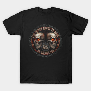 FOR THOSE ABOUT TO ROCK T-Shirt