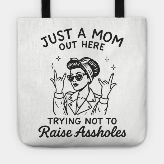Just a Mom Trying Not to Raise A**holes Motherhood Sarcam Tote by Anticorporati