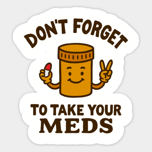 Don't Forget To Take Your Meds Self Care Humor Magnet by Anticorporati