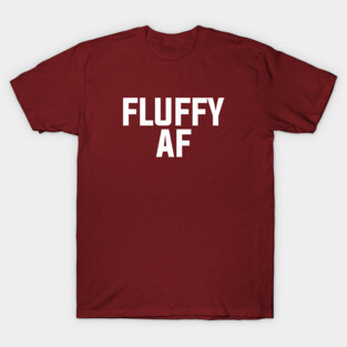 Fluffy AF T-Shirt