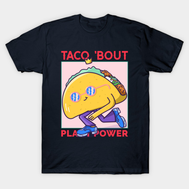 Taco ‘Bout Plant Power Vegan Recipe T-Shirt by Lamount Tees