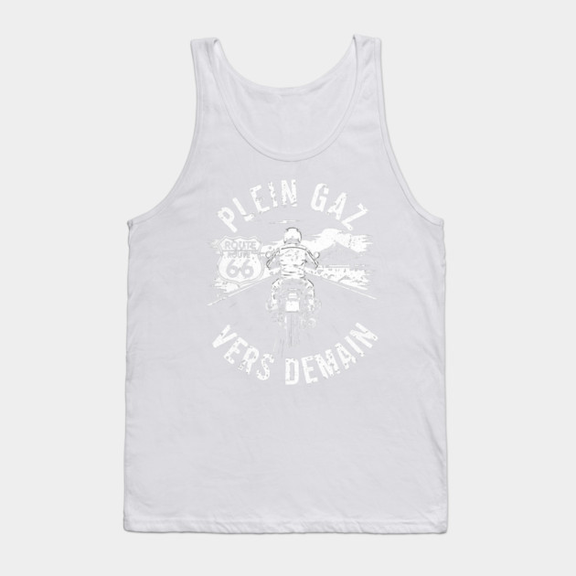 Plein Gaz Vers Demain Route 66 Motorcycle Rider Tank Top by Art2Wear