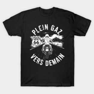 Plein Gaz Vers Demain Route 66 Motorcycle Rider T-Shirt