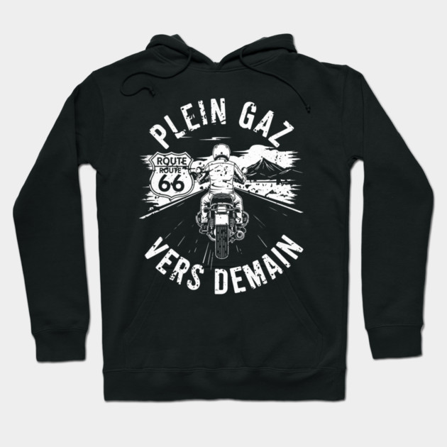 Plein Gaz Vers Demain Route 66 Motorcycle Rider Hoodie by Art2Wear