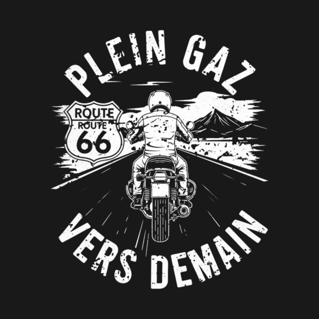 Plein Gaz Vers Demain Route 66 Motorcycle Rider by Art2Wear