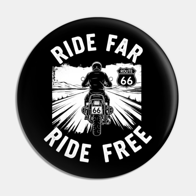 Route 66 Ride Far Ride Free Motorcycle Graphic Pin by Art2Wear