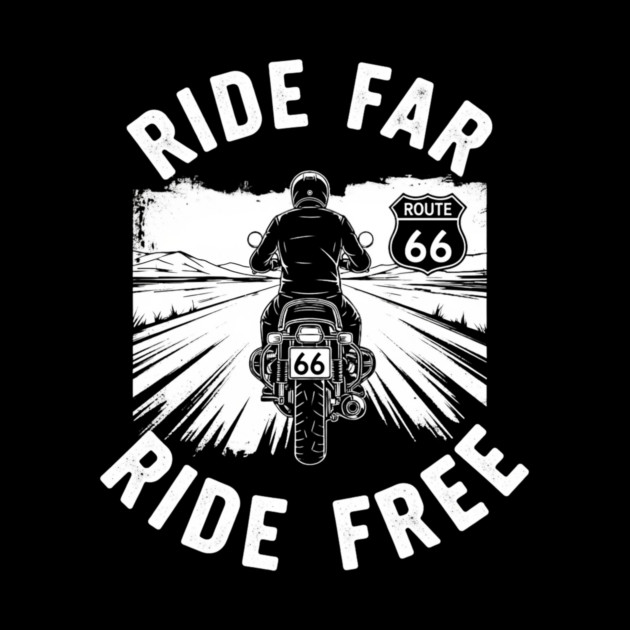 Route 66 Ride Far Ride Free Motorcycle Graphic by Art2Wear